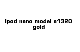 ipod nano model a1320 gold